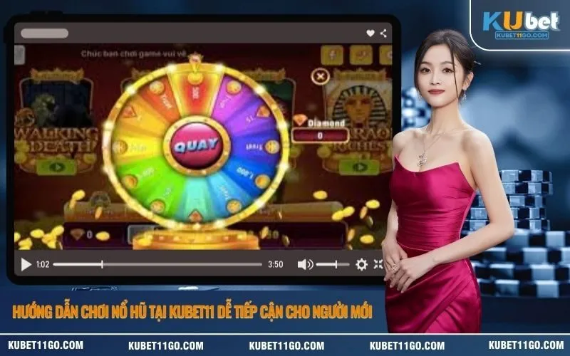 Hướng Dẫn Chơi Nổ Hũ Tại Kubet11 Dễ Tiếp Cận Cho Người Mới