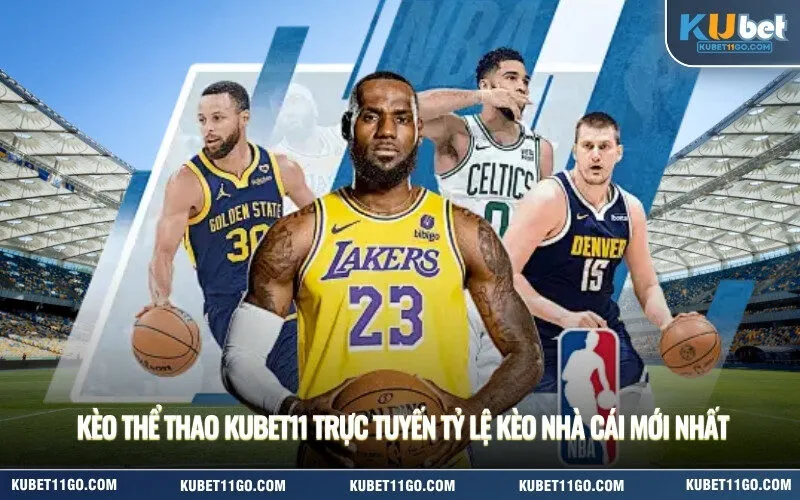 Kèo thể thao Kubet11 trực tuyến tỷ lệ kèo nhà cái mới nhất